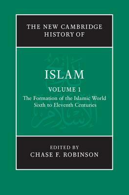 The New Cambridge History of Islam, Volume 1 by Chase F. Robinson