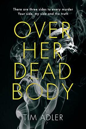 Over Her Dead Body by Tim Adler, Tim Adler