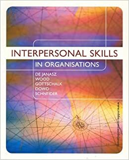 Interpersonal Skills In Organisations by Lorene Gottschalk, Glenice Wood, Suzanne C. de Janasz, Karen O. Dowd, Beth Z. Schneider