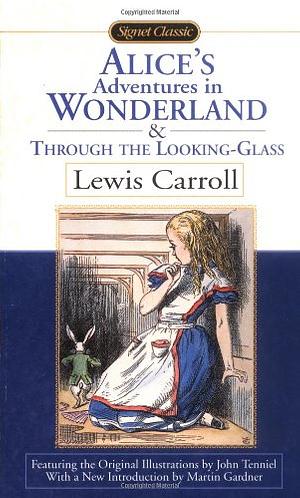 Alice in Wonderland & Through the Looking-Glass by Lewis Carroll