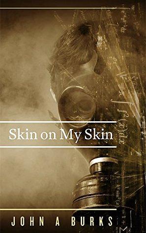 Skin on My Skin by John A. Burks Jr.