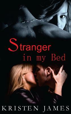 Stranger in my Bed by Kristen James