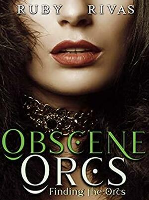 Obscene Orcs: Finding the Orcs by Ruby Rivas