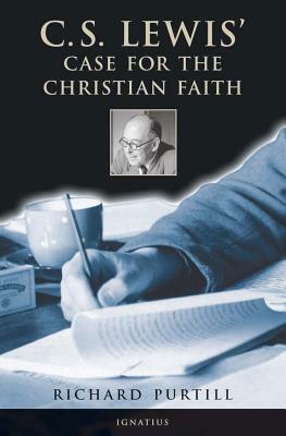C.S. Lewis' Case for the Christian Faith by Richard L. Purtill