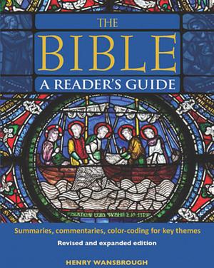 The Bible A Reader's Guide: Summaries, Commentaries, Color Coding for Key Themes by Henry Wansbrough