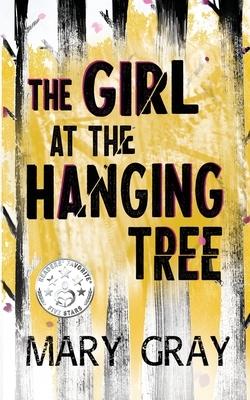 The Girl at the Hanging Tree by Mary Gray