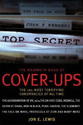 The Mammoth Book of Cover-Ups: An Encyclopedia of Conspiracy Theories by Jon E. Lewis