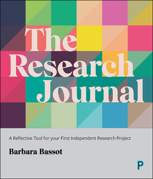 The Research Journal: A Reflective Tool for Your First Independent Research Project by Barbara Bassot