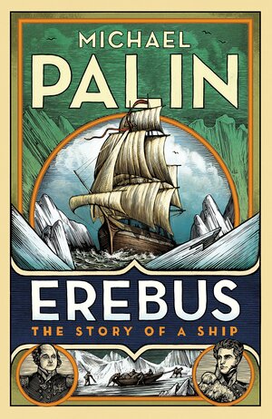 Erebus: The Story of a Ship by Michael Palin