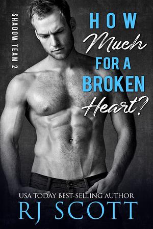 How Much For A Broken Heart? by RJ Scott