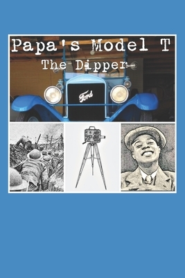 Papa's Model T: The Dipper by Karen Hare, Terry Hare