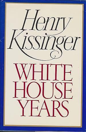 The White House Years by Henry Kissinger