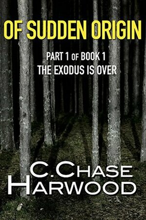 The Exodus Is Over by C. Chase Harwood