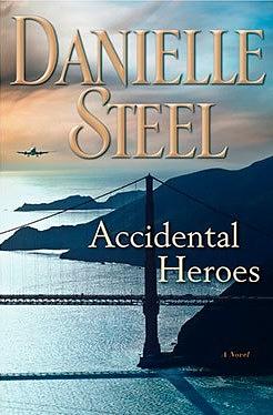 Accidental Heroes by Danielle Steel