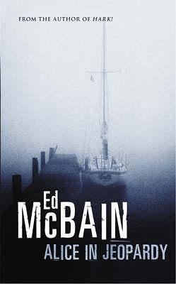 Alice in Jeopardy: A novel by Ed McBain, Ed McBain