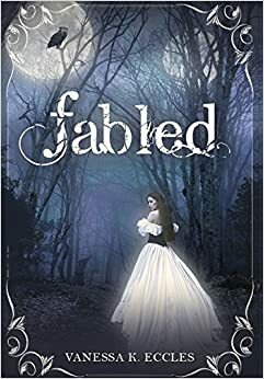 Fabled by Vanessa K. Eccles