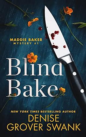 Blind Bake: Maddie Baker Mystery #1 by Denise Grover Swank