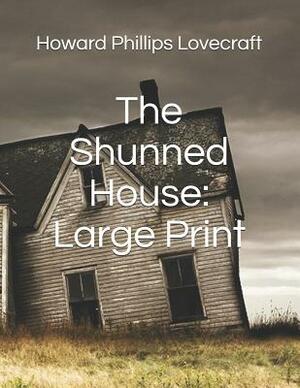 The Shunned House: Large Print by H.P. Lovecraft