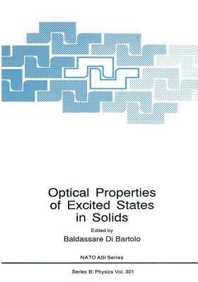 Optical Properties of Excited States in Solids by NATO Advanced Study Institute on Optical, North Atlantic Treaty Organization, International School of Atomic and Molec