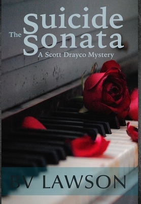 The Suicide Sonata: A Scott Drayco Mystery by Bv Lawson