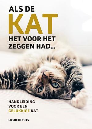 Als de kat het voor het zeggen had... by Liesbeth Puts