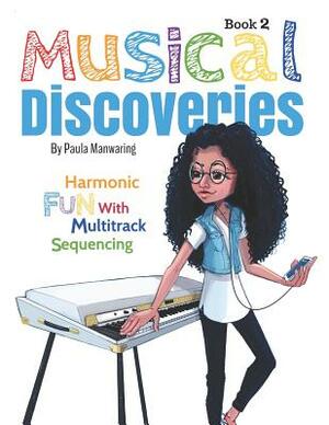 Musical Discoveries: Multitrack Sequencing by Paula Manwaring