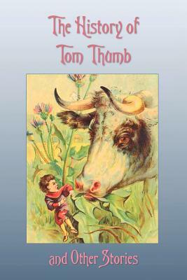 The History of Tom Thumb and Other Stories by 