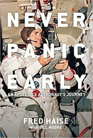 Never Panic Early: An Apollo 13 Astronaut's Journey by Gene Kranz, Bill Moore, Fred Haise