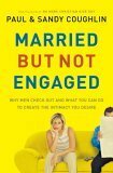 Married But Not Engaged: Why Men Check Out and What You Can Do to Create the Intimacy You Desire by Paul Coughlin