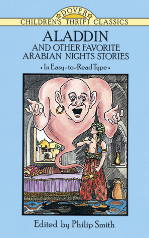 Aladdin and Other Favorite Arabian Nights Stories by Thea Kliros, Philip Smith