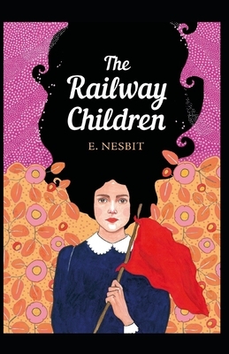 The Railway Children: E. Nesbit (Classics, Children's Literature) [Annotated] by E. Nesbit