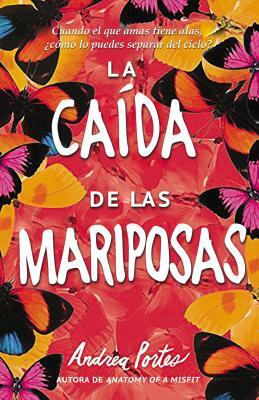 El otoño de las mariposas: Cuando el que amas tiene alas, ¿cómo lo puedes separar del cielo? by Andrea Portes