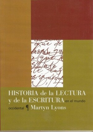 Historia de la lectura y de la escritura en el mundo occidental by Martyn Lyons