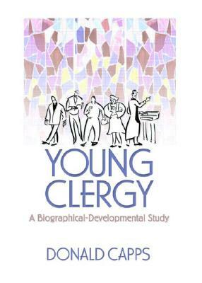 Young Clergy: A Biographical-Developmental Study by Donald Capps