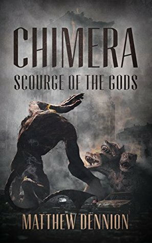 Chimera: Scourge of the Gods: A Kaiju Thriller by Matthew Dennion