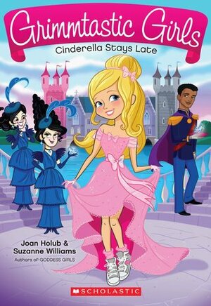 Cinderella Stays Late by Joan Holub, Suzanne Williams
