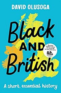 Black and British: A short, essential history by David Olusoga