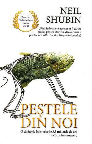 Peştele din noi - O călătorie în istoria de 3.5 miliarde de ani a corpului omenesc by Walter Fotescu, Neil Shubin