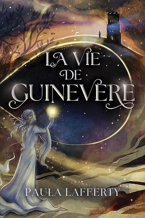 La Vie de Guinevere by Paula Lafferty