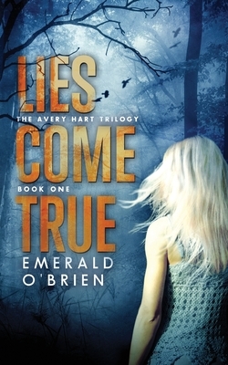 Lies Come True by Emerald O'Brien