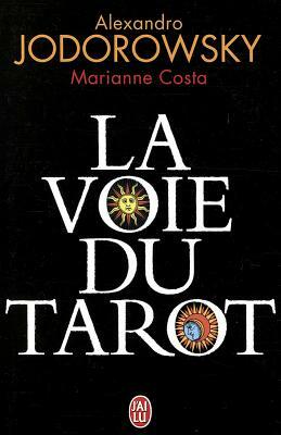 La Voie Du Tarot by Alejandro Jodorowsky