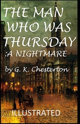 The Man Who Was Thursday: a Nightmare Illustrated by G.K. Chesterton