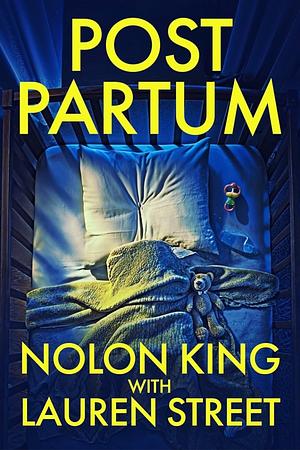 Post Partum  by Nolon King, Lauren Street