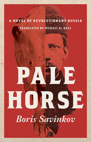 Pale Horse: A Novel of Revolutionary Russia by Boris Savinkov