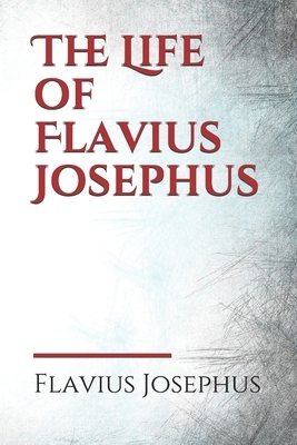 The Life of Flavius Josephus by Flavius Josephus