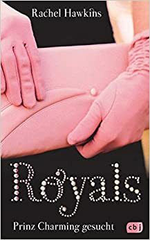 ROYALS - Prinz Charming gesucht by Rachel Hawkins