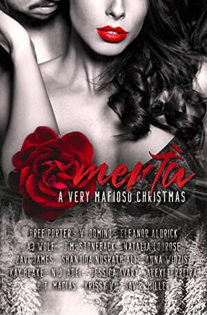 Omertà - A Very Mafioso Christmas by Shanjida Nusrath Ali, Sav R. Miller, V. Domino, Jessica Avary, Eleanor Aldrick, Bree Porter, Kay Blake, Anna Widzisz, N.J. Adel, Zavi James, Natalia Lourose, Alexi Ferreira, A.J. Wolf, P.T. Macias, Krissy V., J.M. Stoneback