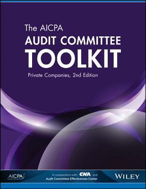 The AICPA Audit Committee Toolkit: Private Companies by Aicpa