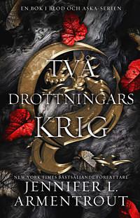 Två drottningars krig by Kristofer Kamiyasu, Jennifer L. Armentrout