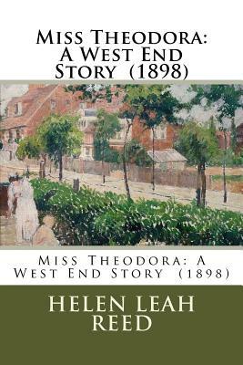 Miss Theodora: A West End Story (1898) by Helen Leah Reed